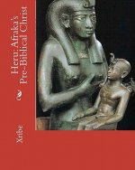 Heru: Afraka's Pre-Biblical Christ