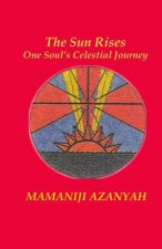 The Sun Rises: One Soul's Celestial Journey