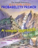The Simple Sorcerer's Illustrated Probability Primer