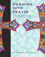 Drawing Into Prayer: Reaching God Through Art When The Words Aren't There