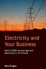 Electricity And Your Business: Save 1000's On Commercial Energy In 15 Minutes Or Less