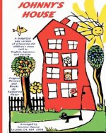 Johnny's House: A Delightful New Version Of A Favorite Old Children's Story, Told In English, Japanese And German