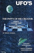 The Pawn Of His Creator: Early Contactee's Of Interplanetary Visitations