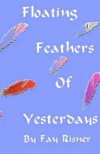 Floating Feathers Of Yesterdays: A Play Dealing With Alzheimer's Disease