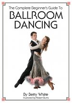 The Complete Beginner's Guide To Ballroom Dancing