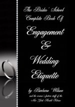 The Brides' School Complete Book Of Engagement And Wedding Etiquette