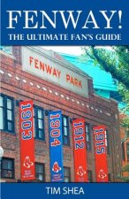 Fenway!: The Ultimate Fan's Guide