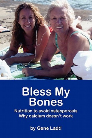 Bless My Bones: Why Calcium Doesn't Work