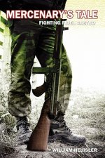 Mercenary's Tale: Fighting Fidel Castro