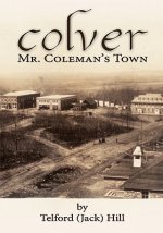 Colver: Mr. Coleman's Town