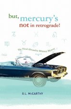 But, Mercury's Not In Retrograde!: The Third Alexandria Whitney Mystery