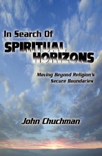 In Search of Spiritual Horizons: Moving Beyond Religion's Secure Boundaries