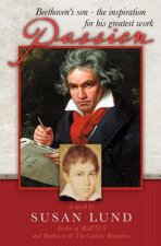 Passion: Beethoven's son - the inspiration for his greatest work