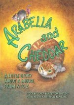 Arabella and Cheddar: A Little Story About a Mouse from A to Z