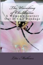 The Unveiling Of Oholibama: A Woman's Journey Out Of Cult Bondage