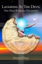 Laughing At The Devil: One Man's Religious Discoveries