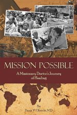 Mission Possible: A Missionary Doctor's Journey Of Healing