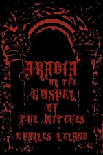 Aradia - Or The Gospel Of The Witches: Cool Collector's Edition - Printed In Modern Gothic Fonts