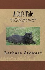 A Cat's Tale: Life With Humans From A Cat's Point Of View