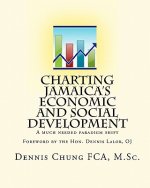 Charting Jamaica's Economic And Social Development: A Much Needed Paradigm Shift