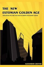 The New Estonian Golden Age: How Estonia Will Rise To Be One Of Europe's Five Richest Nations