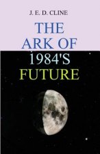 The Ark Of 1984's Future