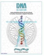DNA Activation: Using Multidimensional Sound & Music to Awaken Humanity's Highest Potentials