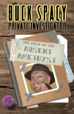 Buck Spacy Private Investigator: The Case of the Absent Amethyst