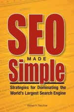 SEO Made Simple: Strategies For Dominating The World's Largest Search Engine