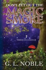 Don't Let Out The Magic Smoke: I. Three On A Match