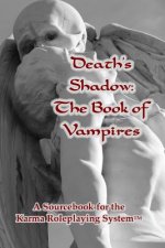 Death's Shadow: The Book of Vampires: A Sourcebook for the Karma Roleplaying System