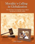 Morality's Calling in Globalization: The importance of separating it from religions and giving it worldwide validity