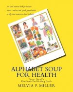 Alphabet Soup for Health: Super Sistah's FUN-BOOK for Healing Earth