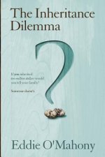 The Inheritance Dilemma: An intriguing story abouttwo families who connect in remarkable circumstances