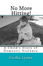 No More Hitting!: A Child's Story of Domestic Violence