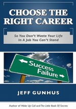 Choose The Right Career: So You Don't End Up In A Job You Hate