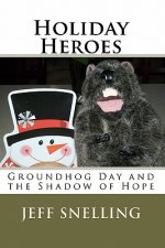 Holiday Heroes: Groundhog Day and the Shadow of Hope