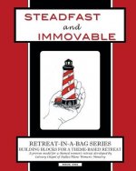 Retreat-In-A-Bag Series (Book 1): Steadfast and Immovable
