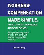 Worker's Compensation made simple.: What every business should know