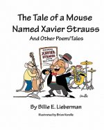 The Tale of a Mouse Named Xavier Strauss and Other Poem/Tales