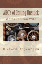 ABC's of Getting Unstuck: Getting Past Go in 26 Letters