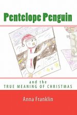 Pentelope Penguin: and the True Meaning of Christmas