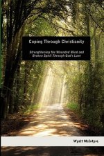 Coping Through Christianity: Strengthening the Wounded Mind and the Broken Spirit Through God's Love