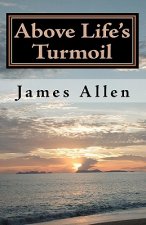 Above Life's Turmoil: Achieve True Happiness And Find The Pleasant Pastures of Peace