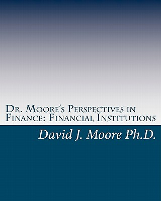 Dr. Moore's Perspectives in Finance: Financial Institutions