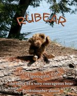 Rubear of Algonquin Park: The story of a very courageous bear