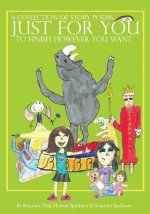 Just For You: A Collection Of Story Poems To Finish However You Want