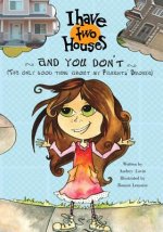 I Have Two Houses and You Don't: (The only good thing about my Parents' Divorce)