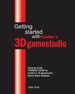 Getting started with Conitec's 3D gamestudio: Step by Step Training Guide for Conitec's 3D gamestudio World Editor Software