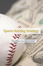 Sports Betting Strategy: An Intelligent Speculator's Guide